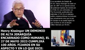 Lee más sobre el artículo HENRY KISSINGER CUMPLE 100 AÑOS CON ADENOCROMO. Y además NOTICIAS DEL FIN DE LOS TIEMPOS 23-05-2023